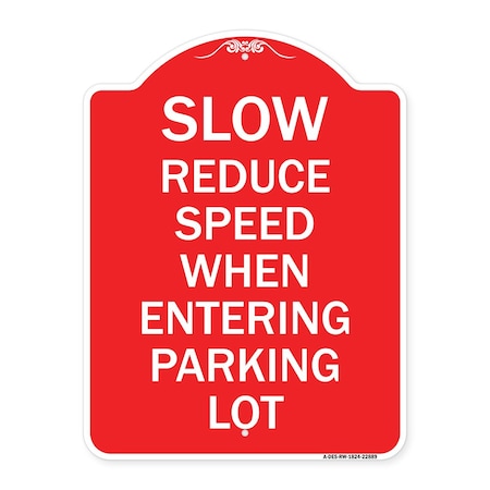 Signmission Slow-Reduce Speed When Entering Parking Lot, Red & White Aluminum Sign, 18" x 24", RW-1824-22889 A-DES-RW-1824-22889